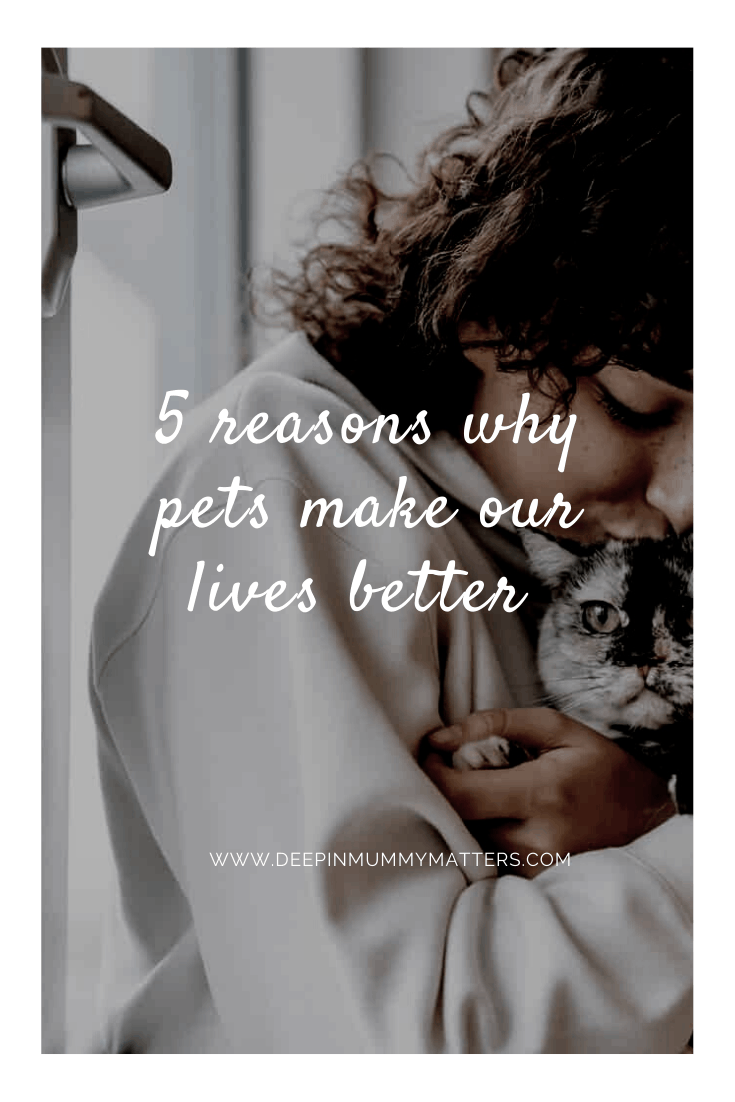 5 Reasons Why Pets Make Our Lives Better 1