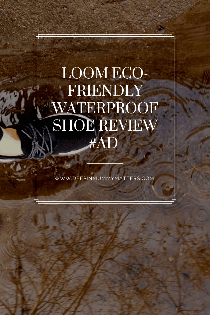 Loom Eco-Friendly Waterproof shoe Review #Ad 7
