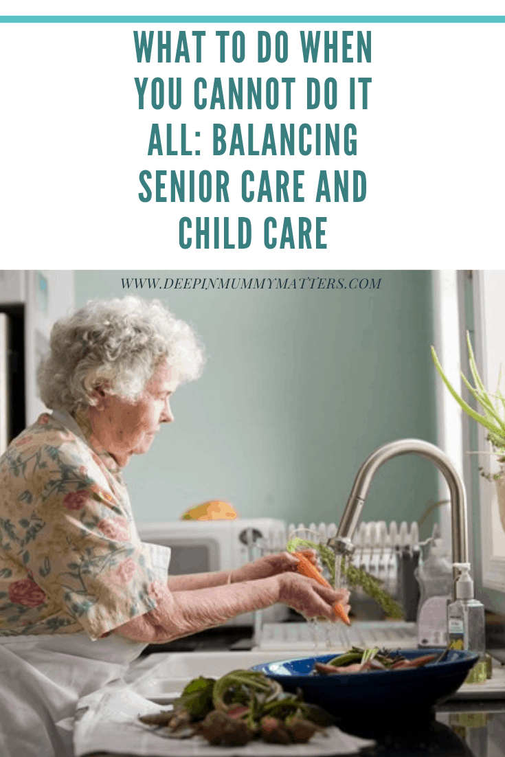What to Do When You Cannot Do It All: Balancing Senior Care and Child Care 2
