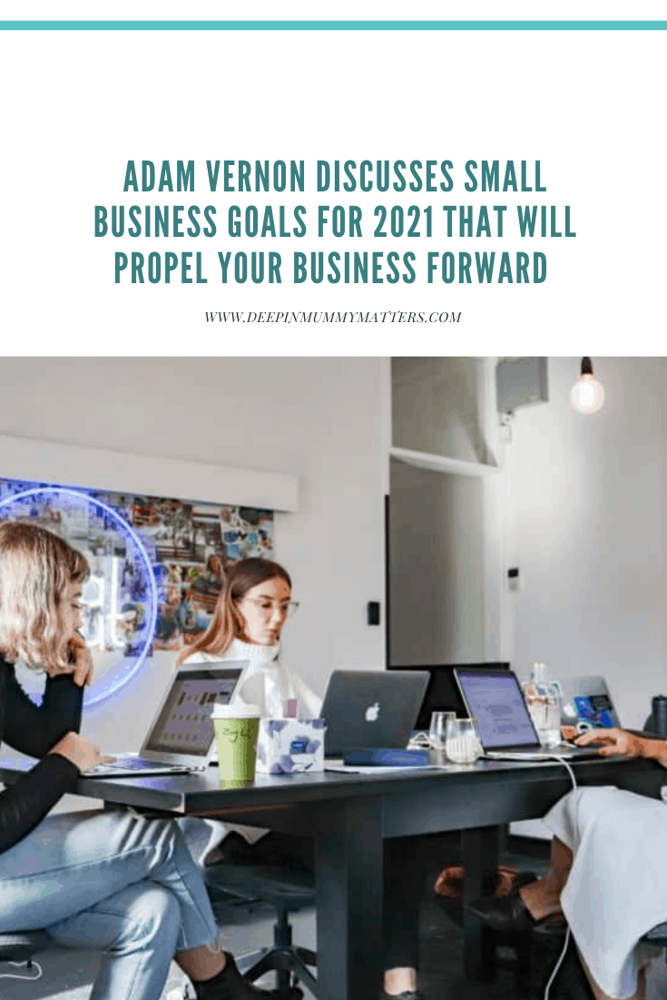 Adam Veron Discusses Small Business Goals for 2021 that Will Propel Your Business Forward 1