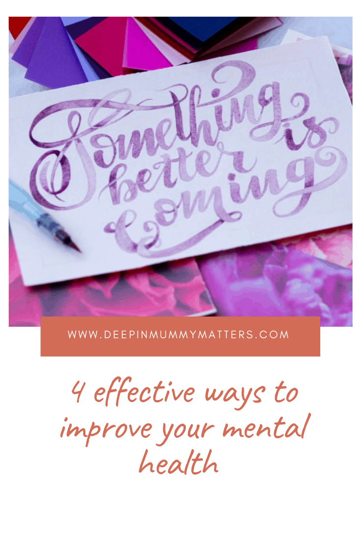 4 Effective Ways To Improve Your Mental Health 1