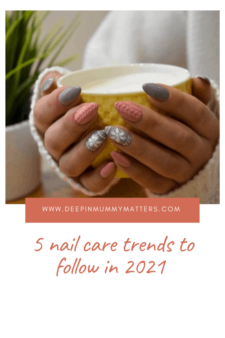 5 Nail Care Trends To Follow In 2021 4