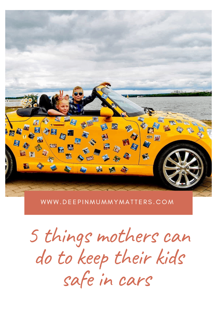 5 Things Mothers Can Do to Keep Their Kids Safer in Cars 1