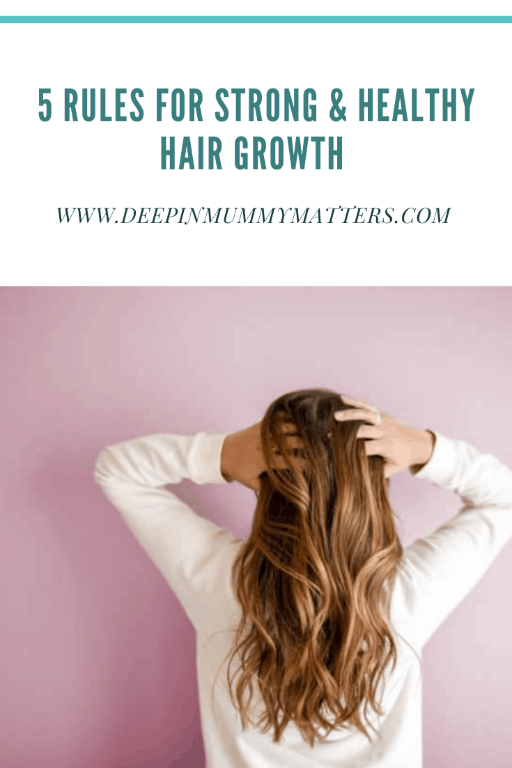 6 Rules For Strong & Healthy Hair Growth 1