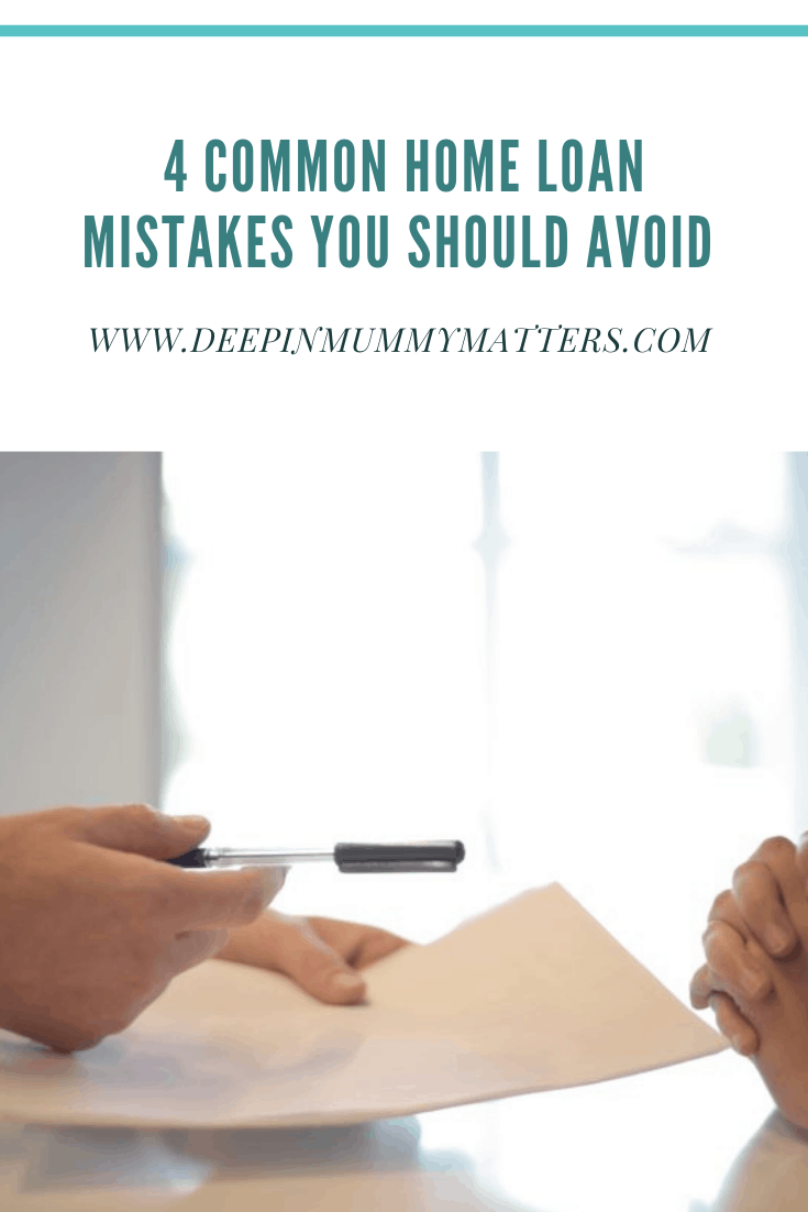 4 Common Home Loan Mistakes You Should Avoid 3