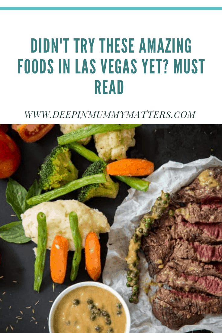 Didn't Try These Amazing Foods In Las Vegas Yet? - Must Read 5