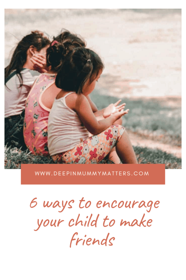 6 Ways to Encourage Your Child to Make Friends - Mummy Matters ...