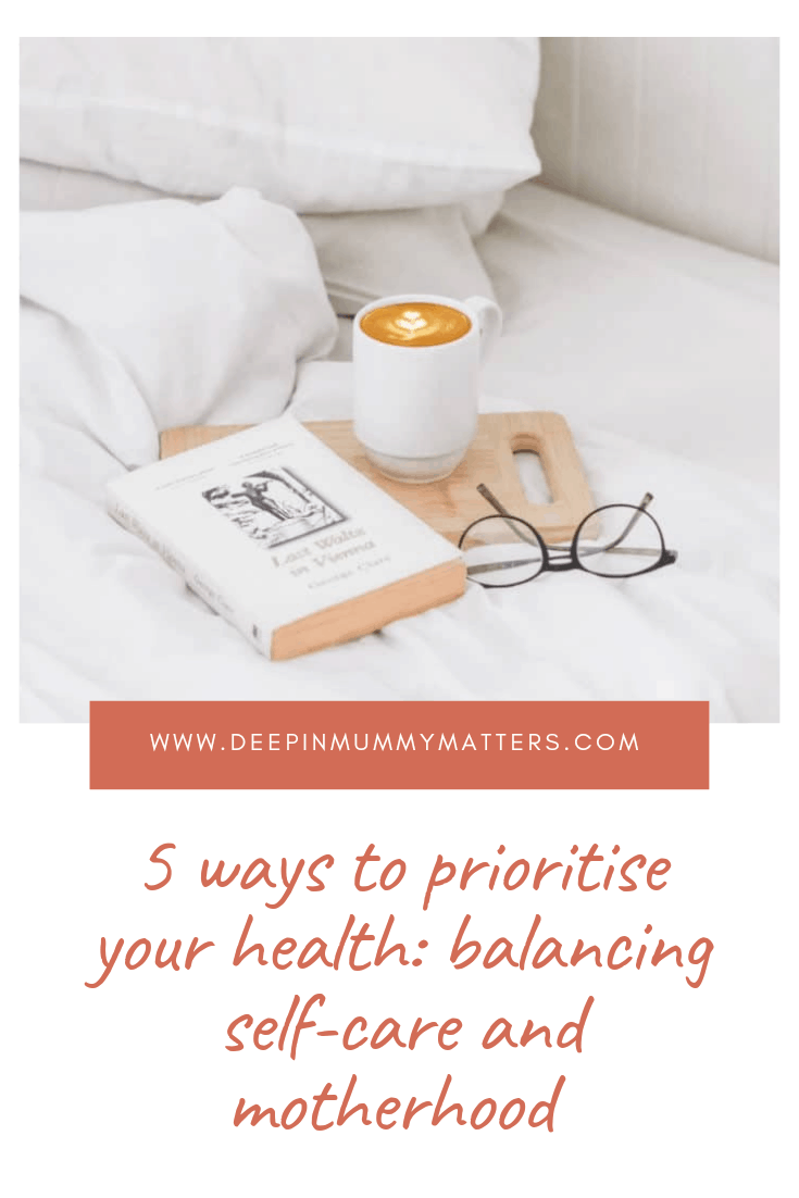 5 Ways to Prioritise Your Health: Balancing Self-Care and Motherhood 1