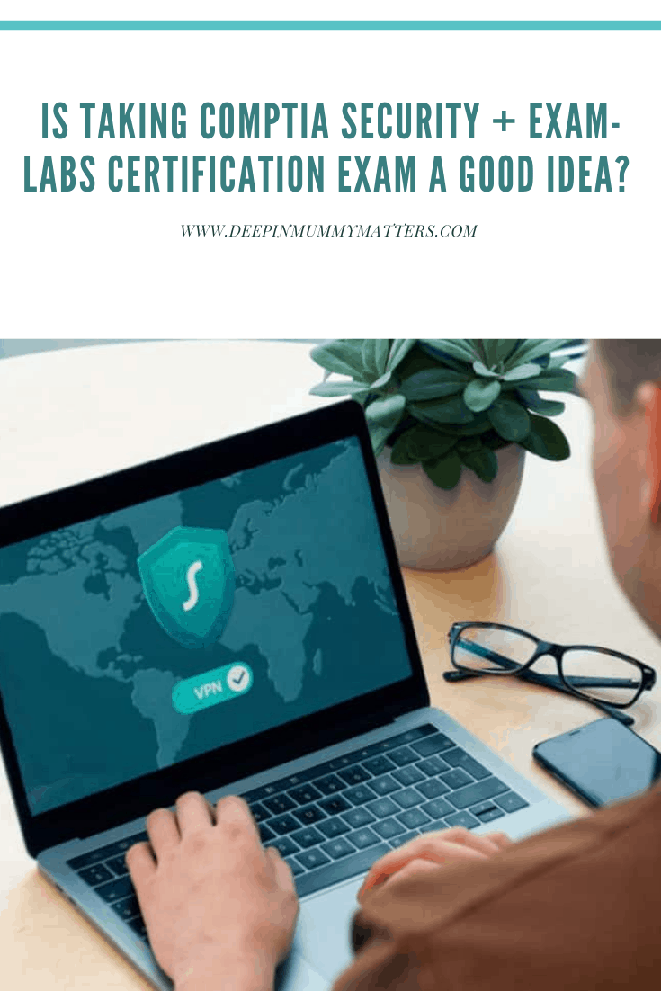 Is Taking CompTIA Security+ Exam-Labs Certification Exam Good Idea? 1