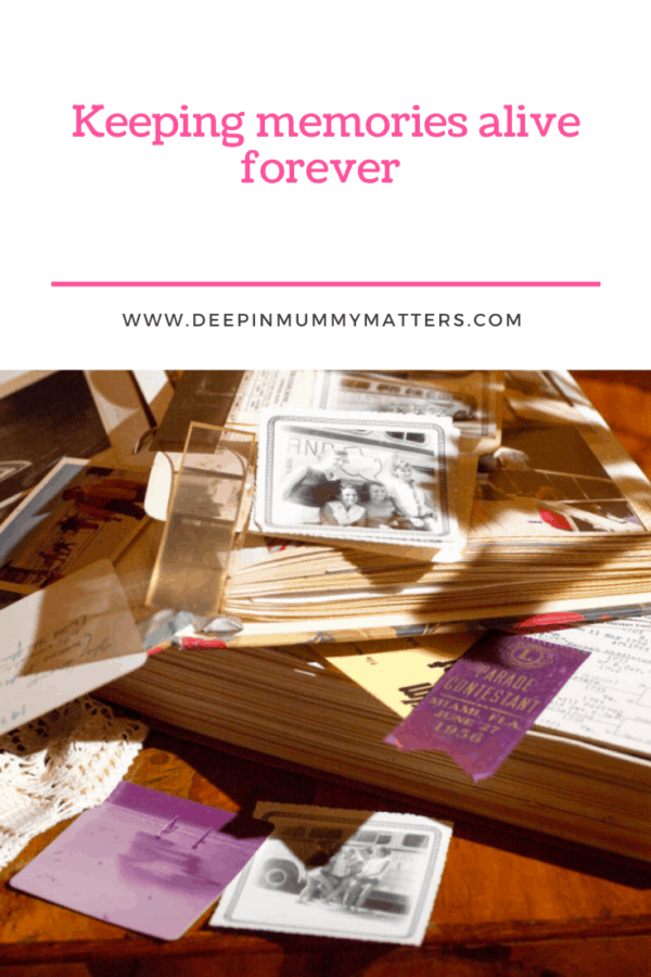 Keeping Memories Alive Forever Mummy Matters Parenting and Lifestyle