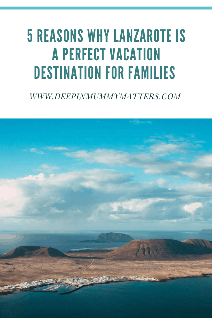 5 reasons why Lanzarote is a perfect vacation destination for families 1