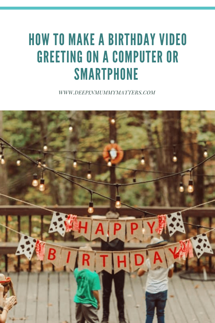 How To Make A Birthday Video Greeting On A Computer Or Smartphone 6
