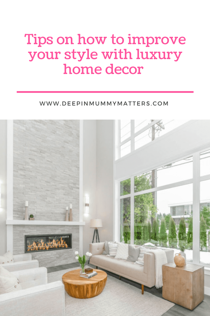 Tips on How To Improve Your Style With Luxury Home Décor 1