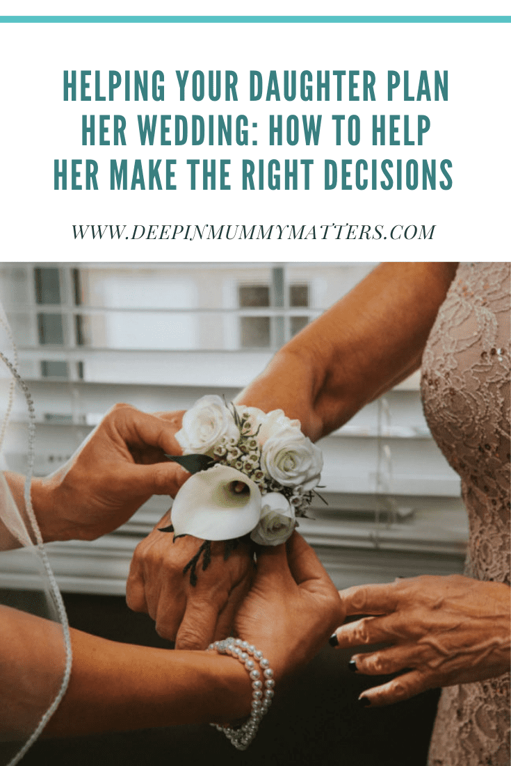 Helping Your Daughter Plan Her Wedding: How To Help Her Make The Right Decisions 1