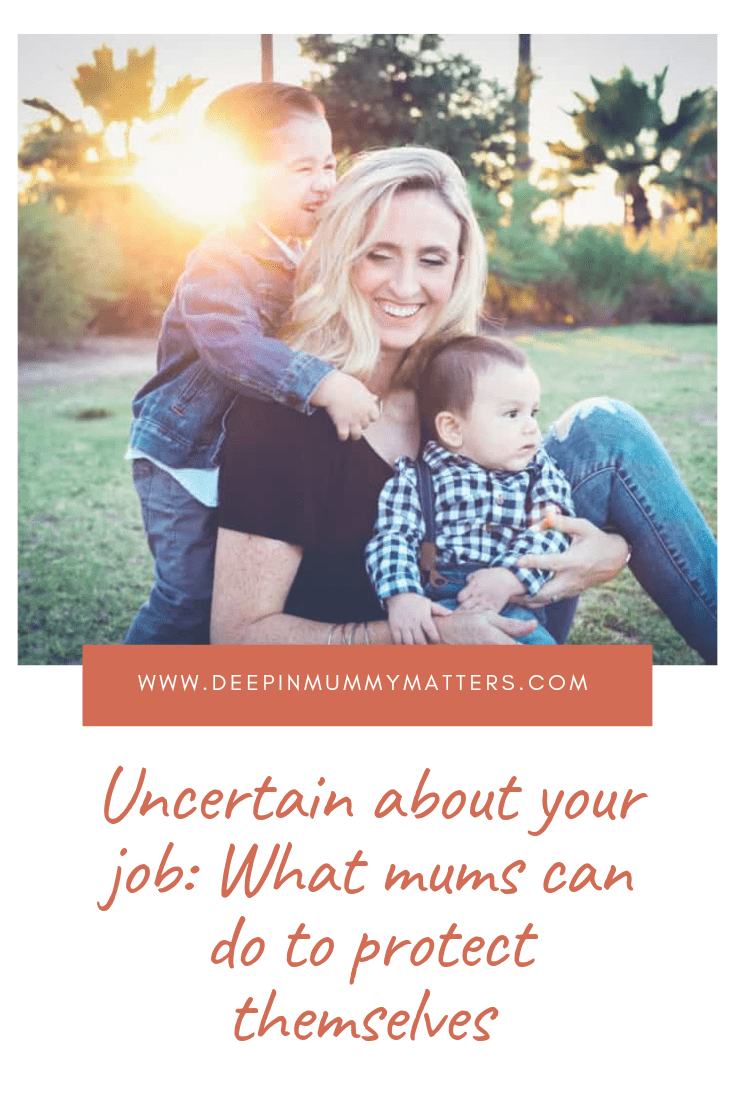 Uncertain About Your Job: What Mums Can Do To Protect Themselves 1