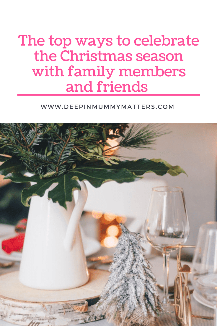 The Top Ways To Celebrate the Christmas Season with Family Members and Friends 1