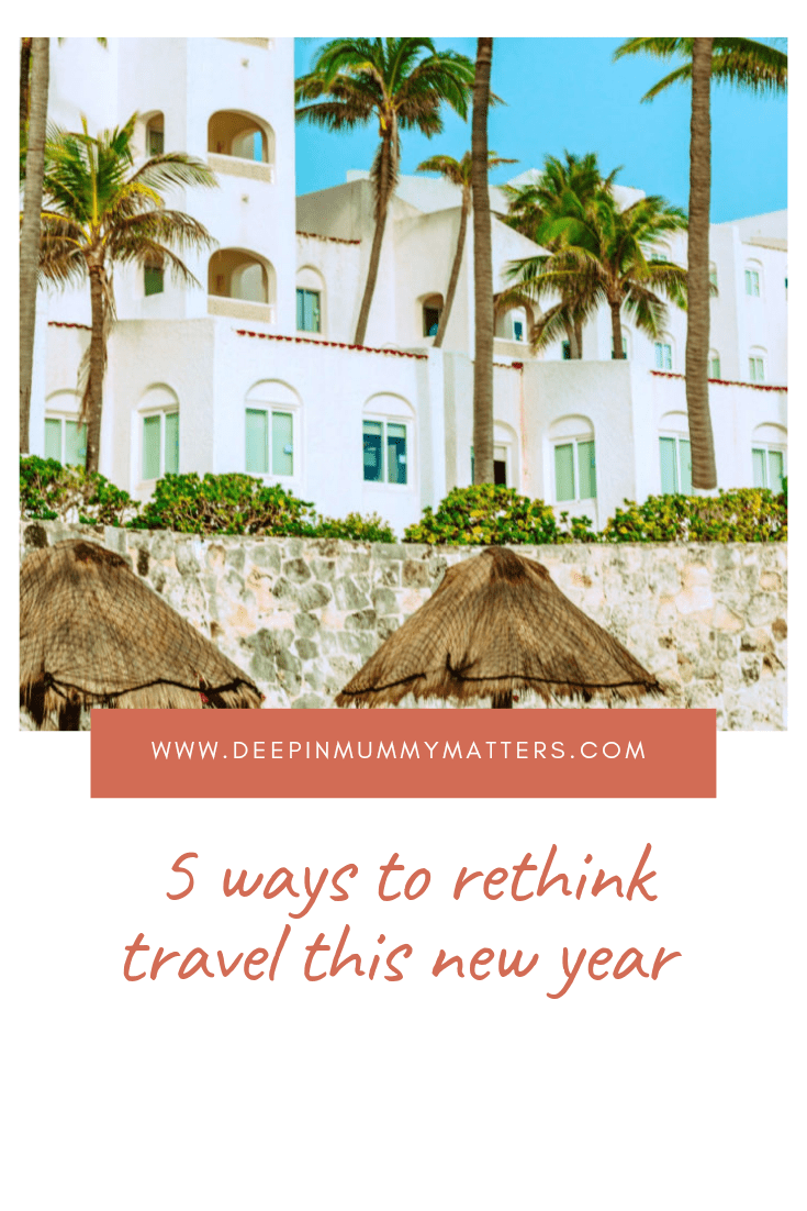 5 Ways To Rethink Travel This New Year 1