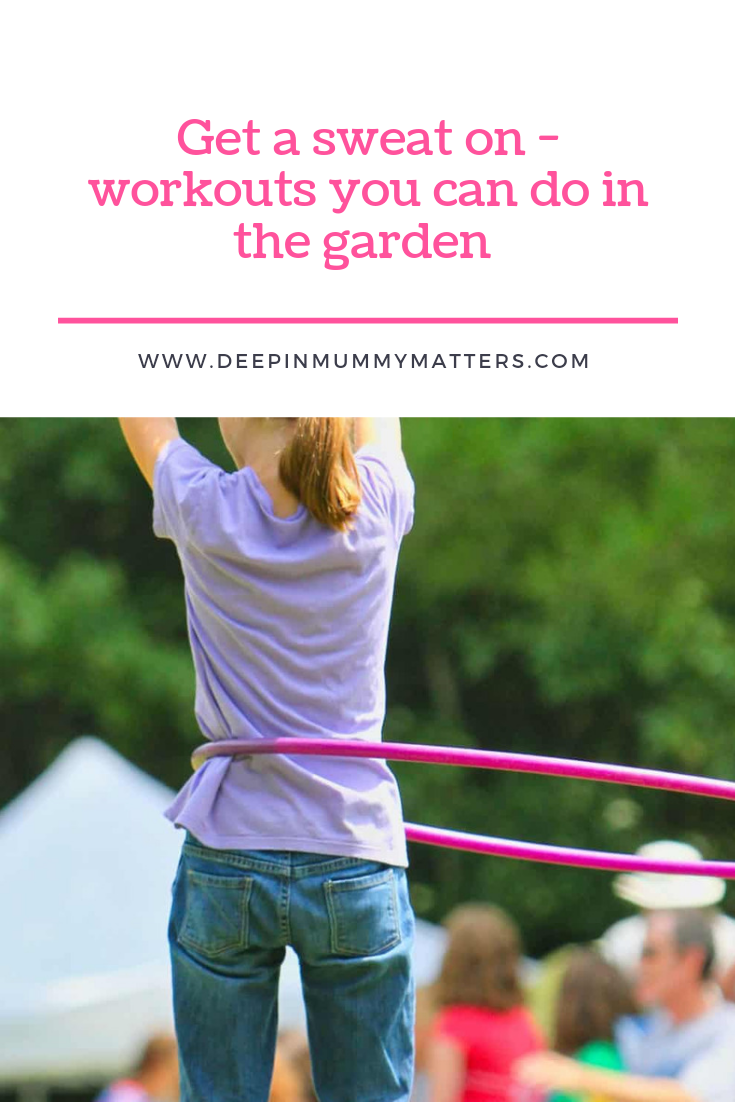 Get A Sweat On - Workouts You Can Do In The Garden 1