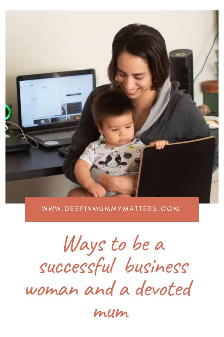 Ways to Be a Successful Businesswoman and a Devoted Mum 1
