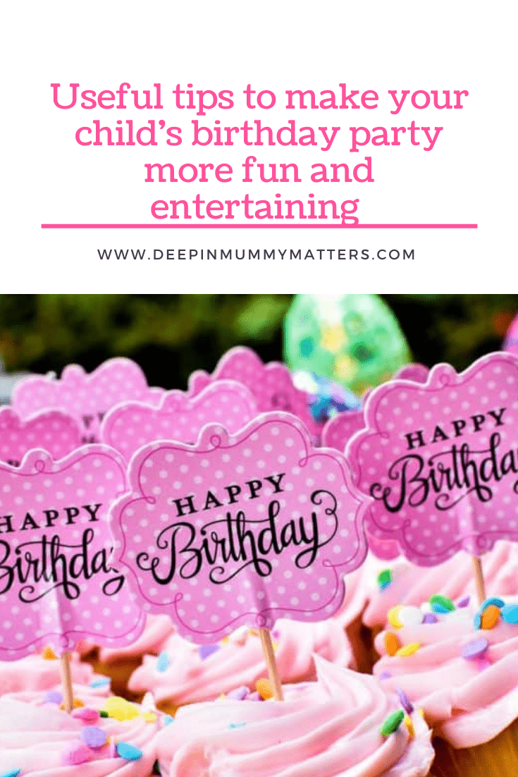 Useful Tips To Make Your Child's Birthday Party More Fun And Entertaining 3