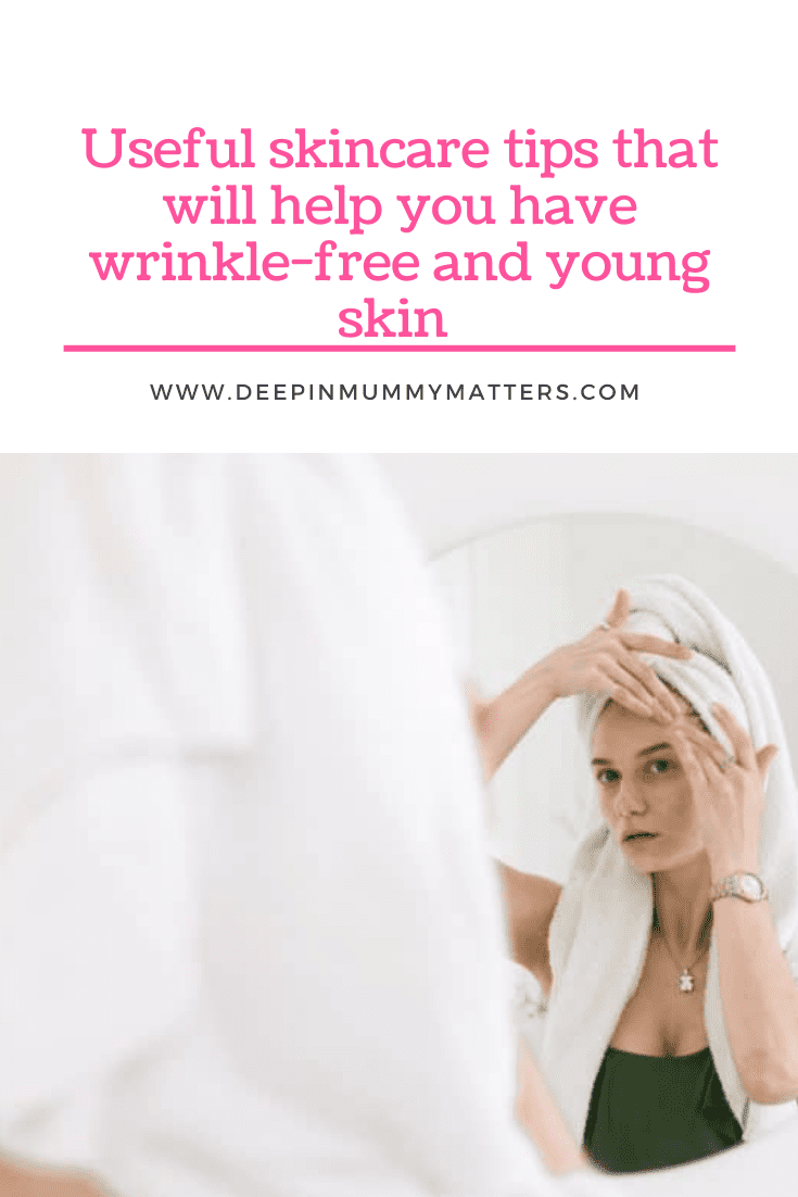 Useful Skincare Tips That Will Help You Have Wrinkle-free And Young Skin 1