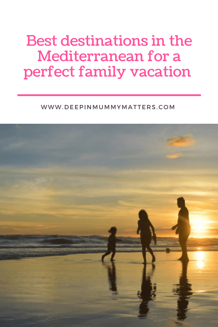 Best Destinations in the Mediterranean for a Perfect Family Vacation 1
