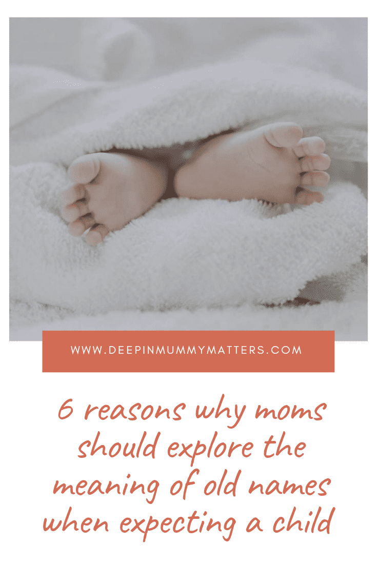 6 Reasons Why Moms Should Explore the Meaning of Old Names When Expecting a Child 1