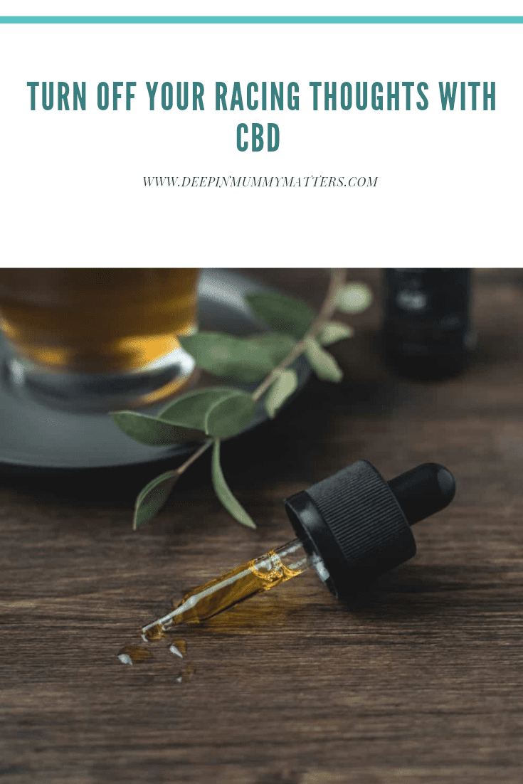 Turn Off Your Racing Thoughts With CBD 2