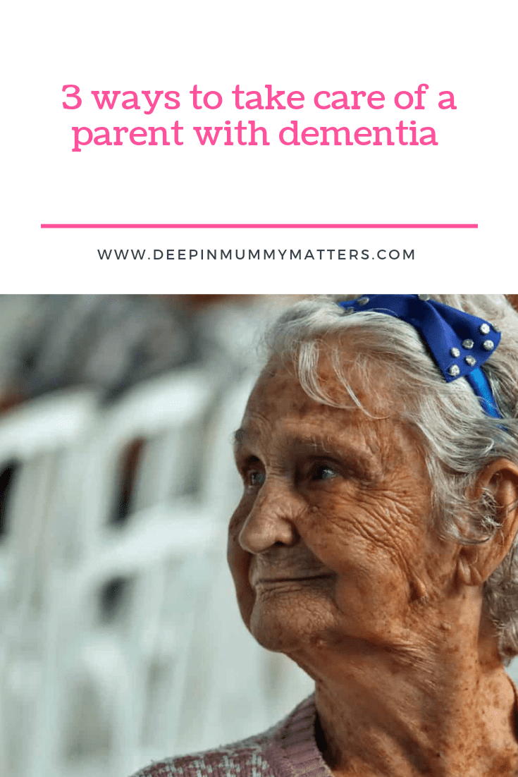 3 Ways to take care of a parent with dementia 1