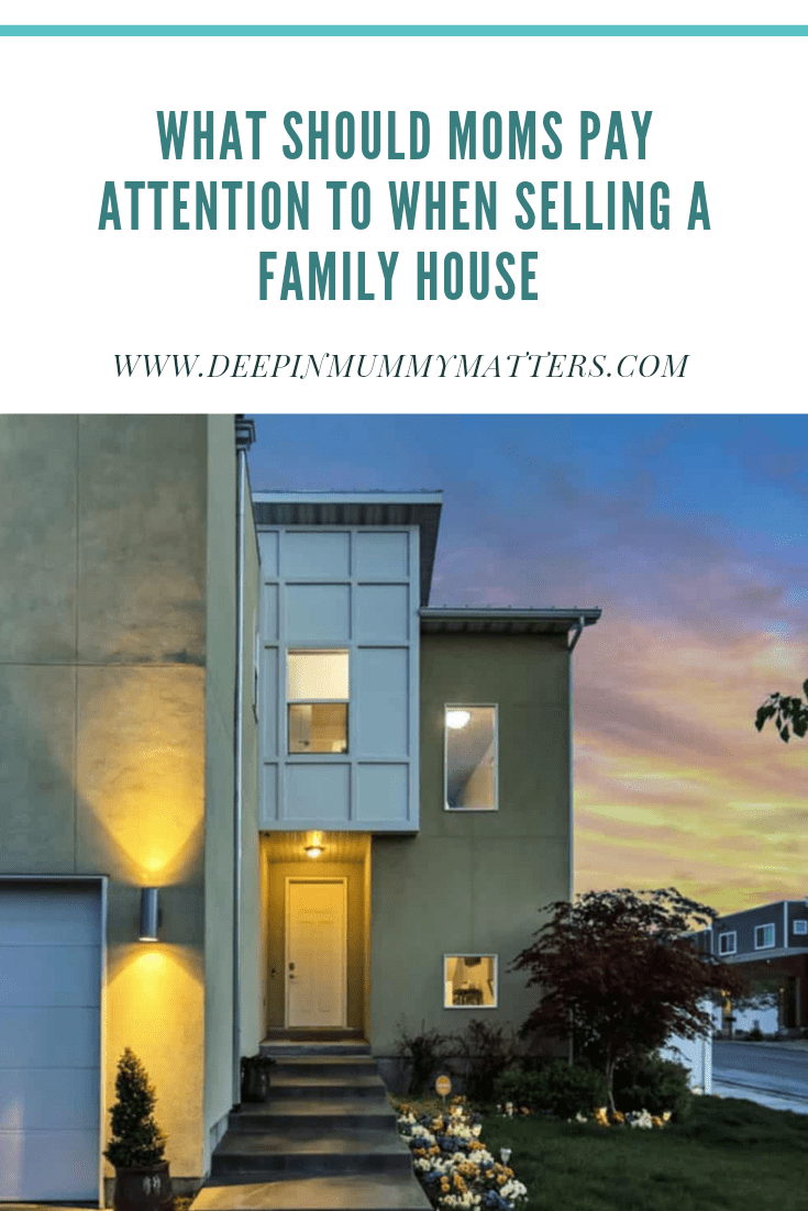 What Should Moms Pay Attention To When Selling A Family House 2