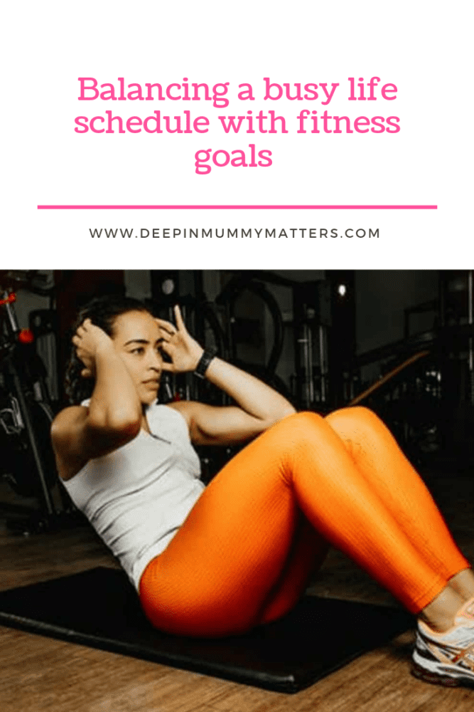 Balancing a Busy Life Schedule with Fitness Goals - Mummy Matters ...