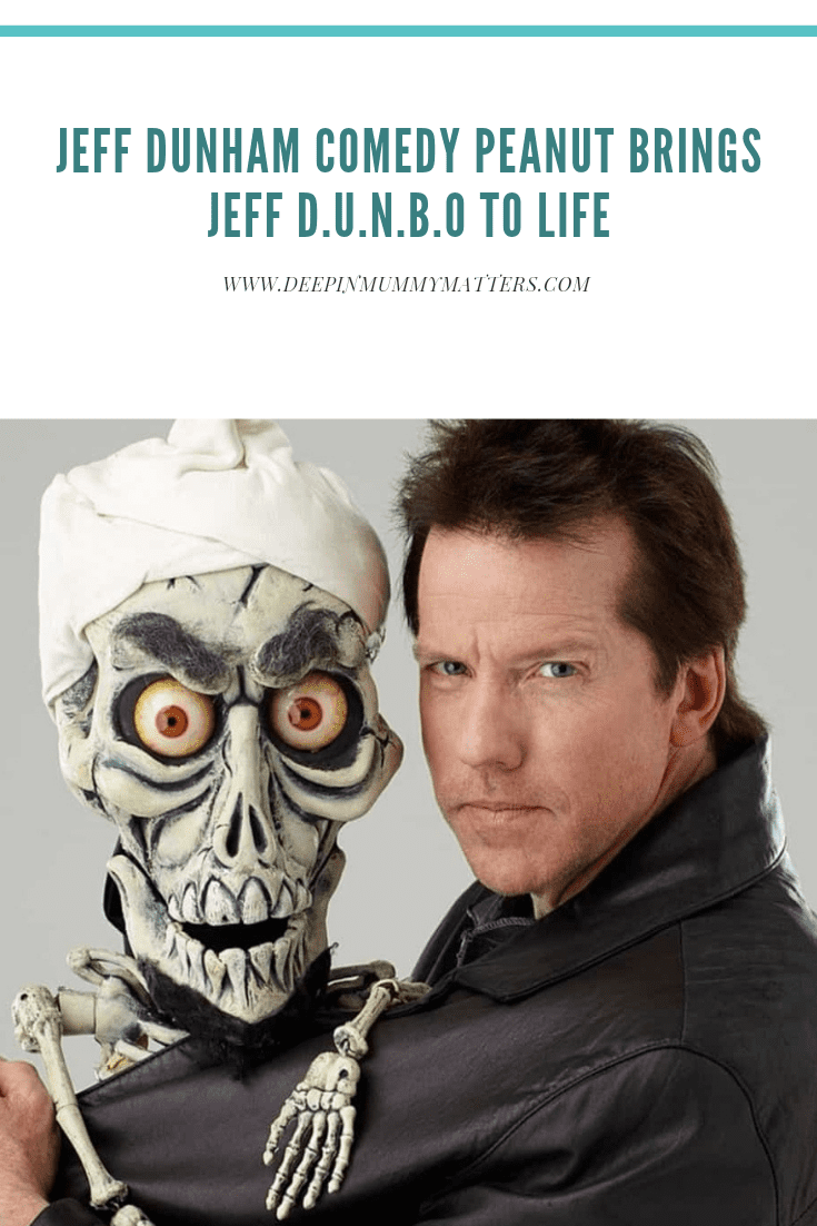 Jeff Dunham Comedy Peanut brings Jeff D.U.M.B.O to Life 1