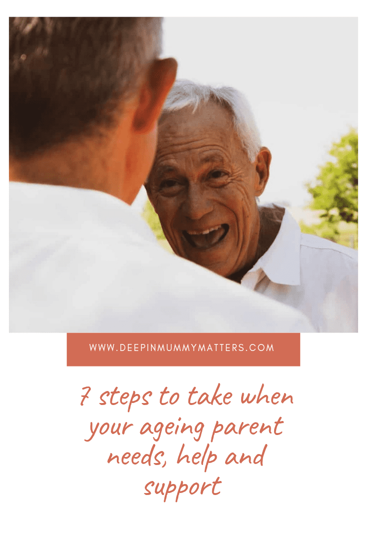 7 Steps to Take When Your Ageing Parent Needs Help and Support 1