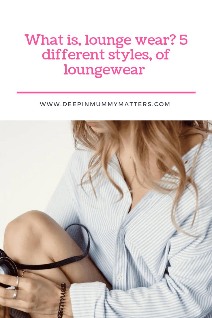 What is Loungewear? - 5 Different Styles of Loungewear 1