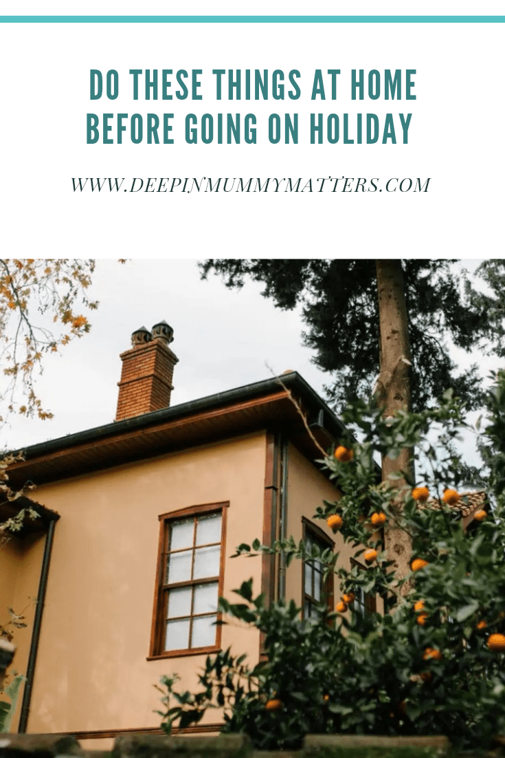 Do These Things at Home Before Going on Holiday 2