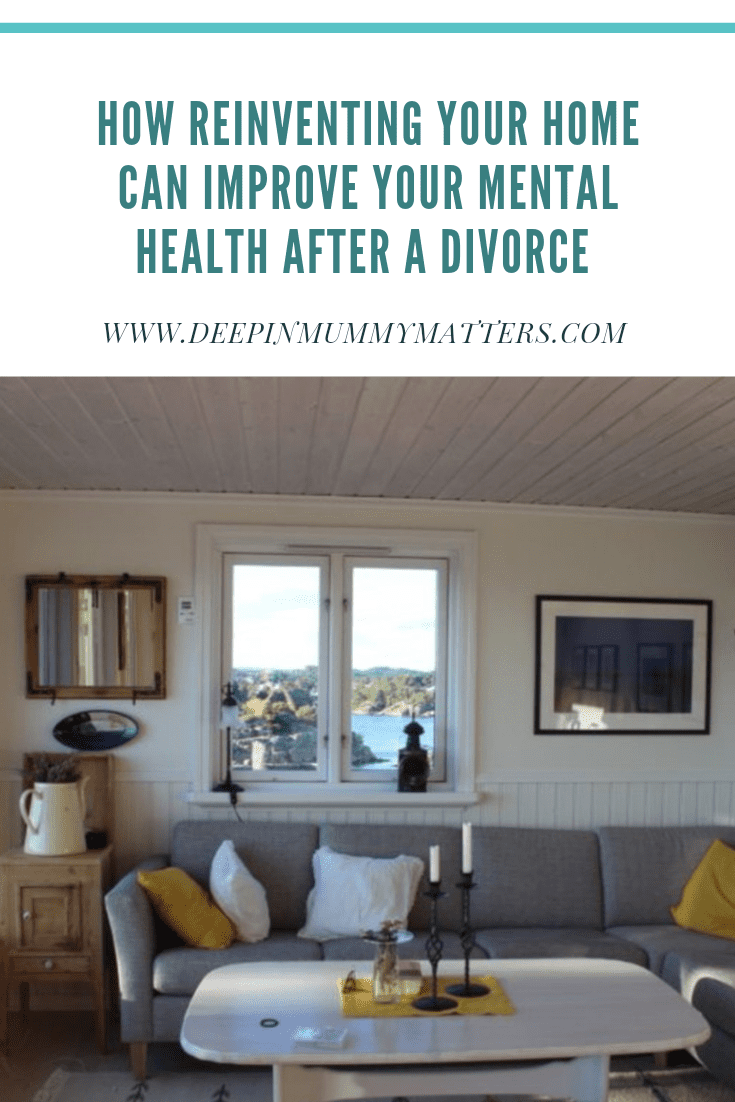 How Reinventing Your Home Can Improve Your Mental Health After a Divorce 1