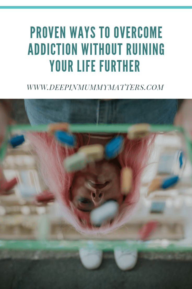Proven Ways To Overcome Addiction Without Ruining Your Life Further 2
