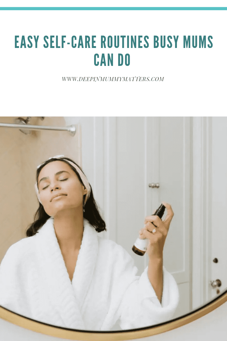 <strong>Easy Self-Care Routines Busy Mums Can Do </strong> 2