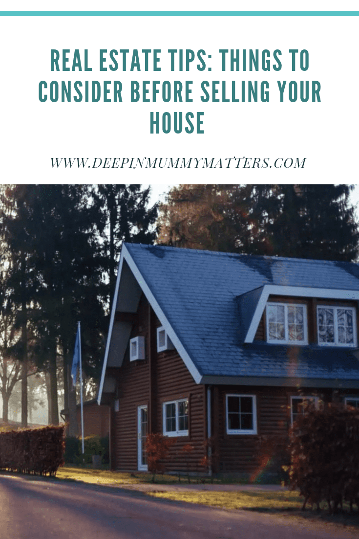 Real Estate Tips: Things to Consider Before Selling Your House 1