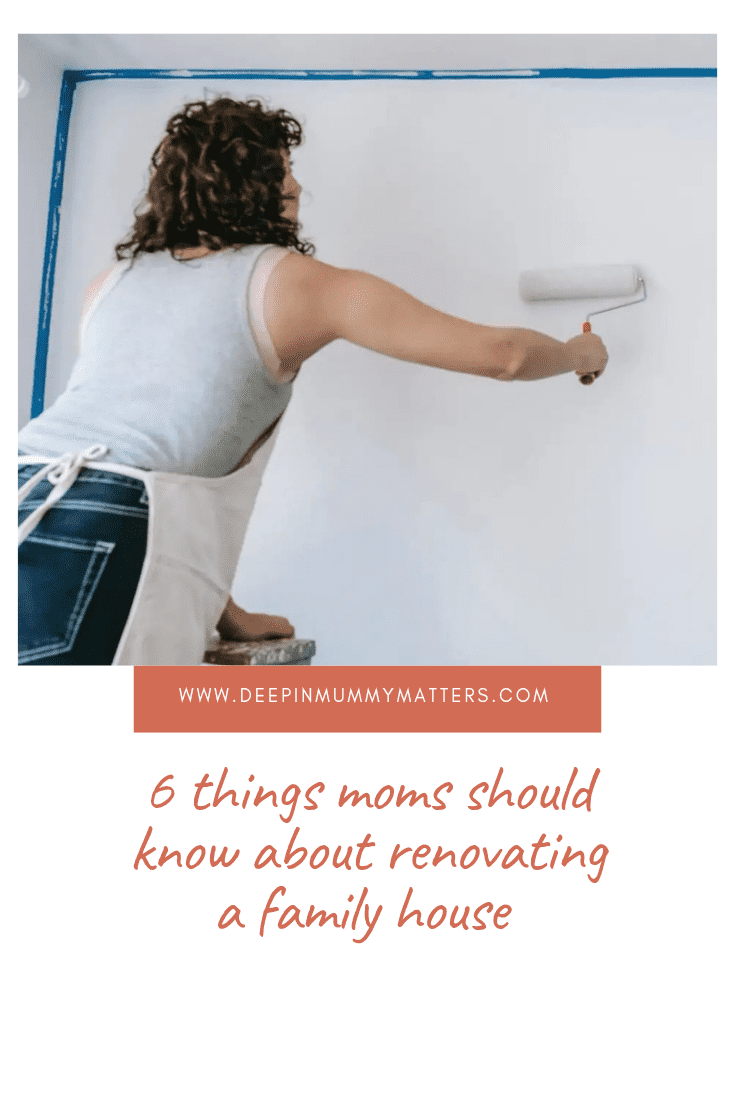 6 Things Moms Should Know About Renovating A Family House 1