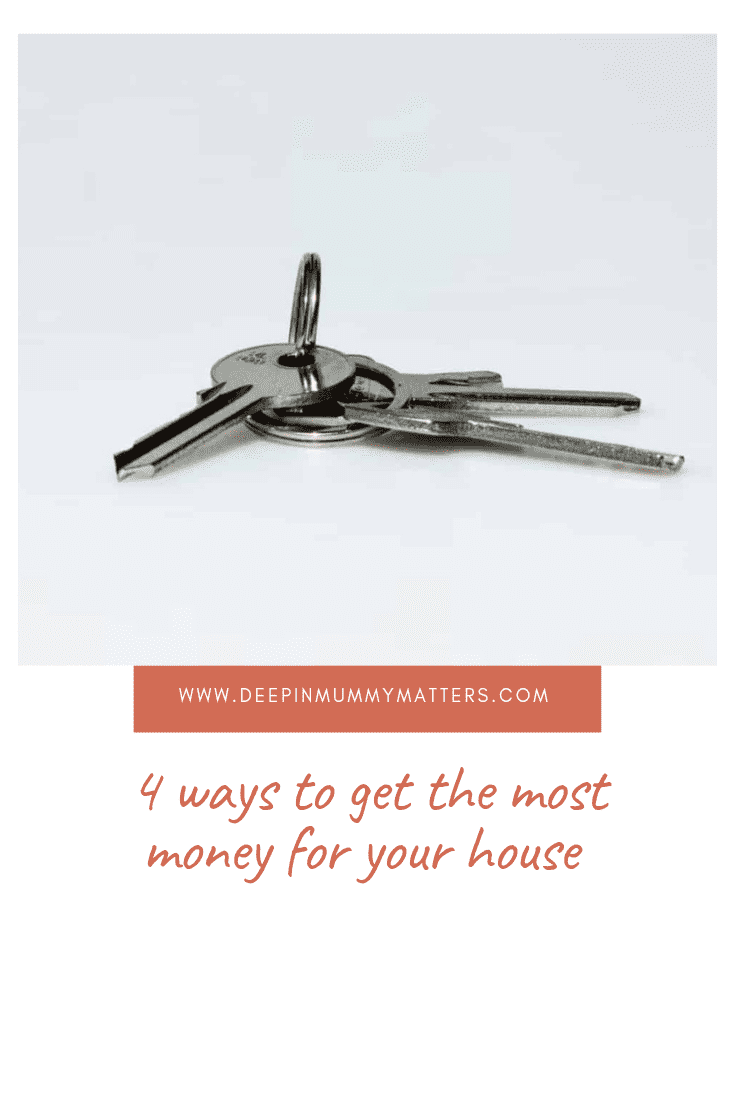 4 Ways To Get The Most Money For Your House 1