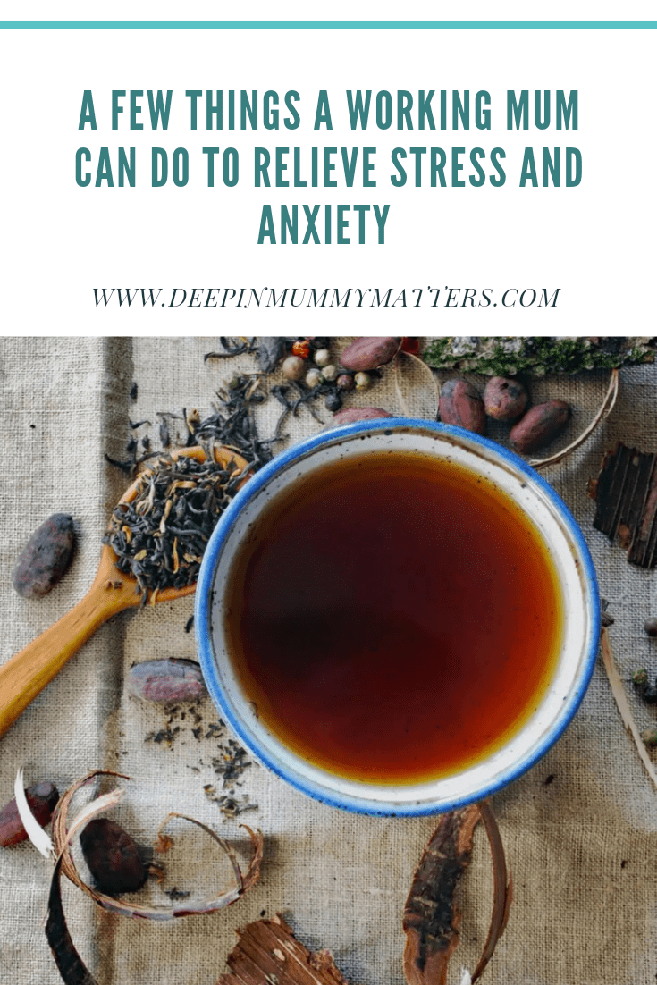 A Few Things a Working Mum Can Do to Relieve Stress and Anxiety 2