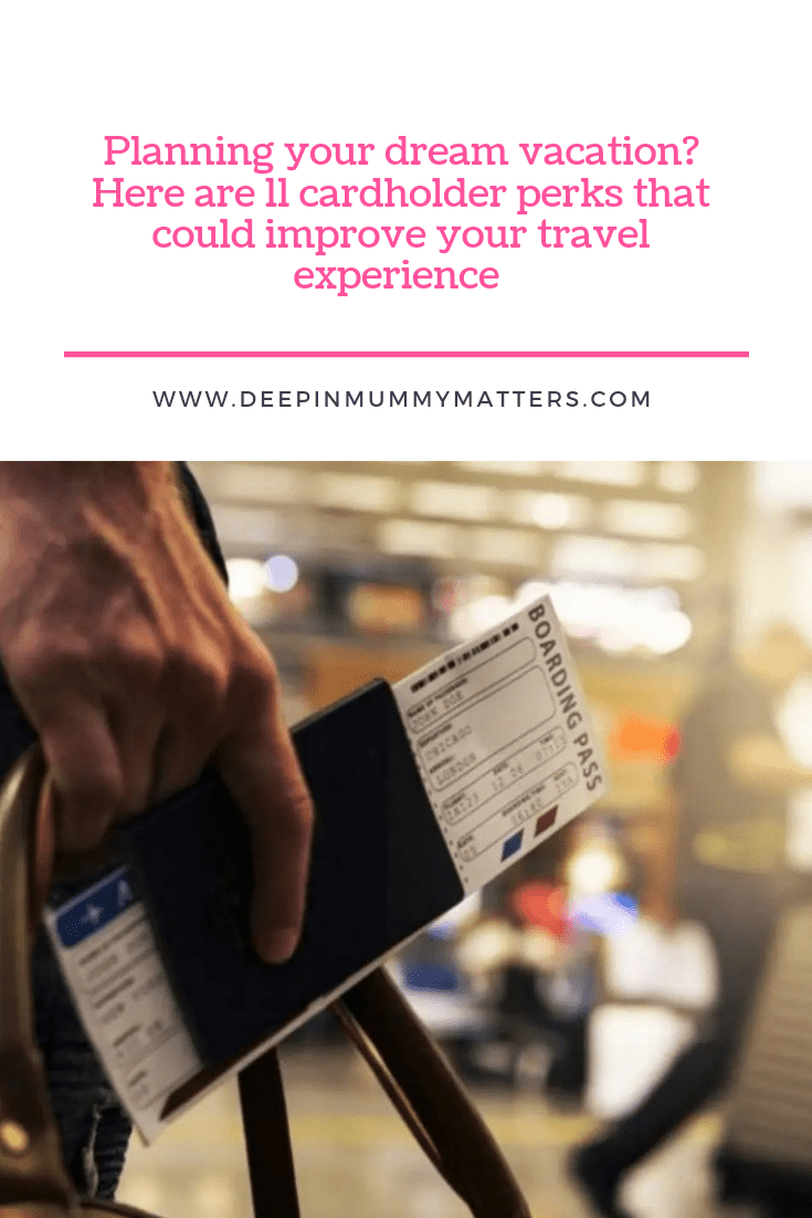 Planning Your Dream Vacation? Here Are 11 Cardholder Perks That Could Improve Your Travel Experience 1