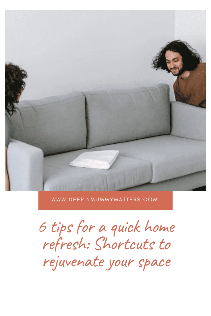 6 Tips for a Quick Home Refresh: Shortcuts to Rejuvenate Your Space 1