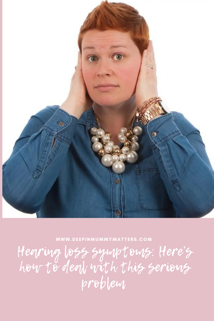 Hearing Loss Symptoms - Here's How To Deal With This Serious Problem 1