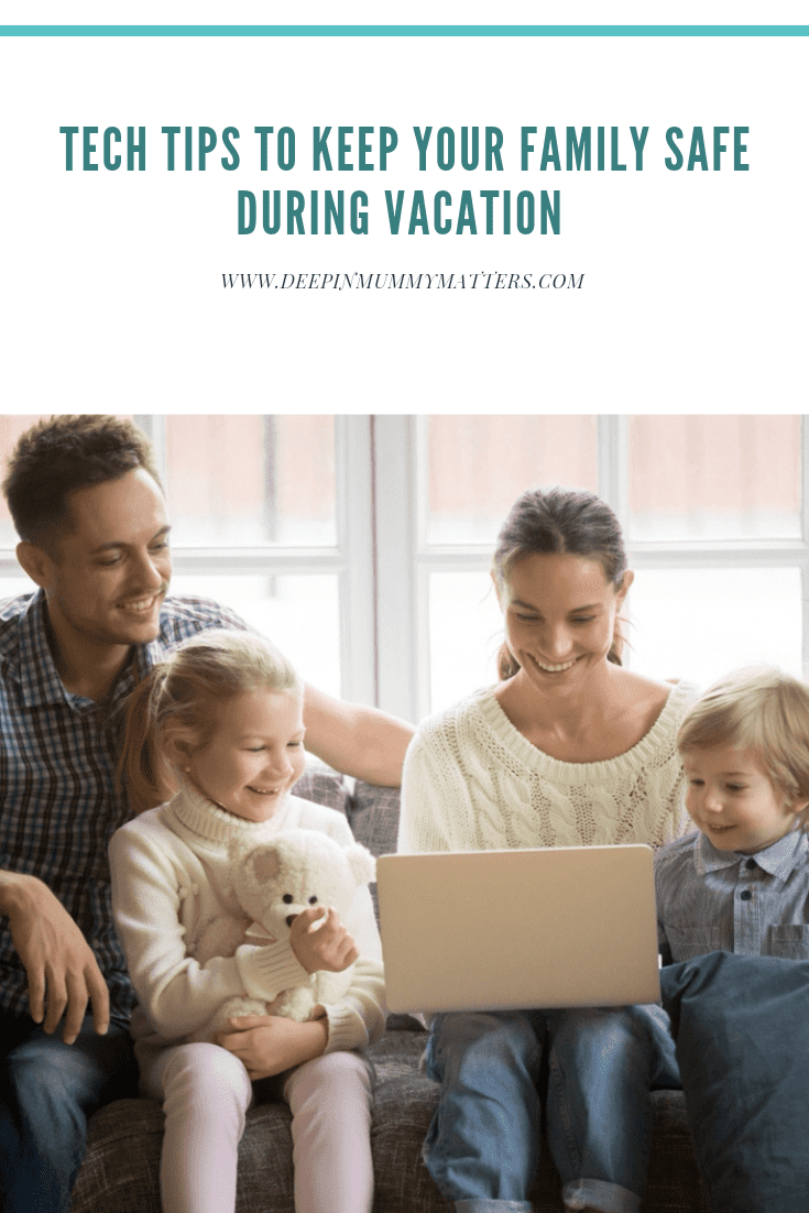 Tech Tips to Keep Your Family Safe During Vacation 2