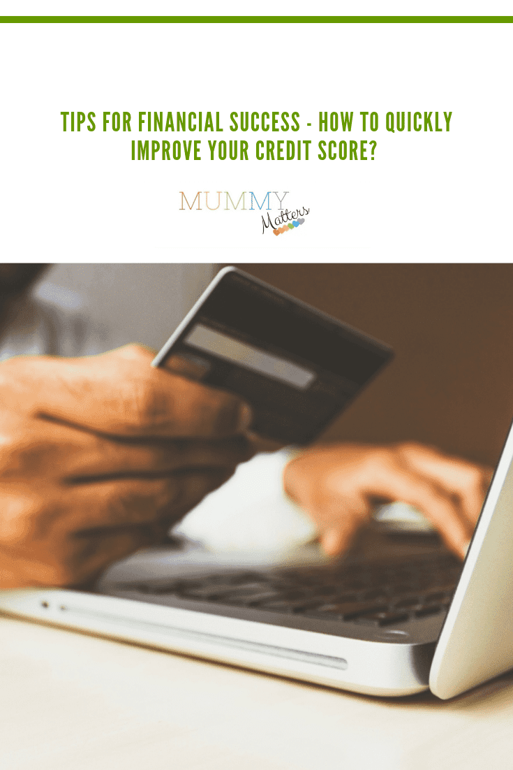 Tips For Financial Success - How To Quickly Improve Your Credit Score? 1