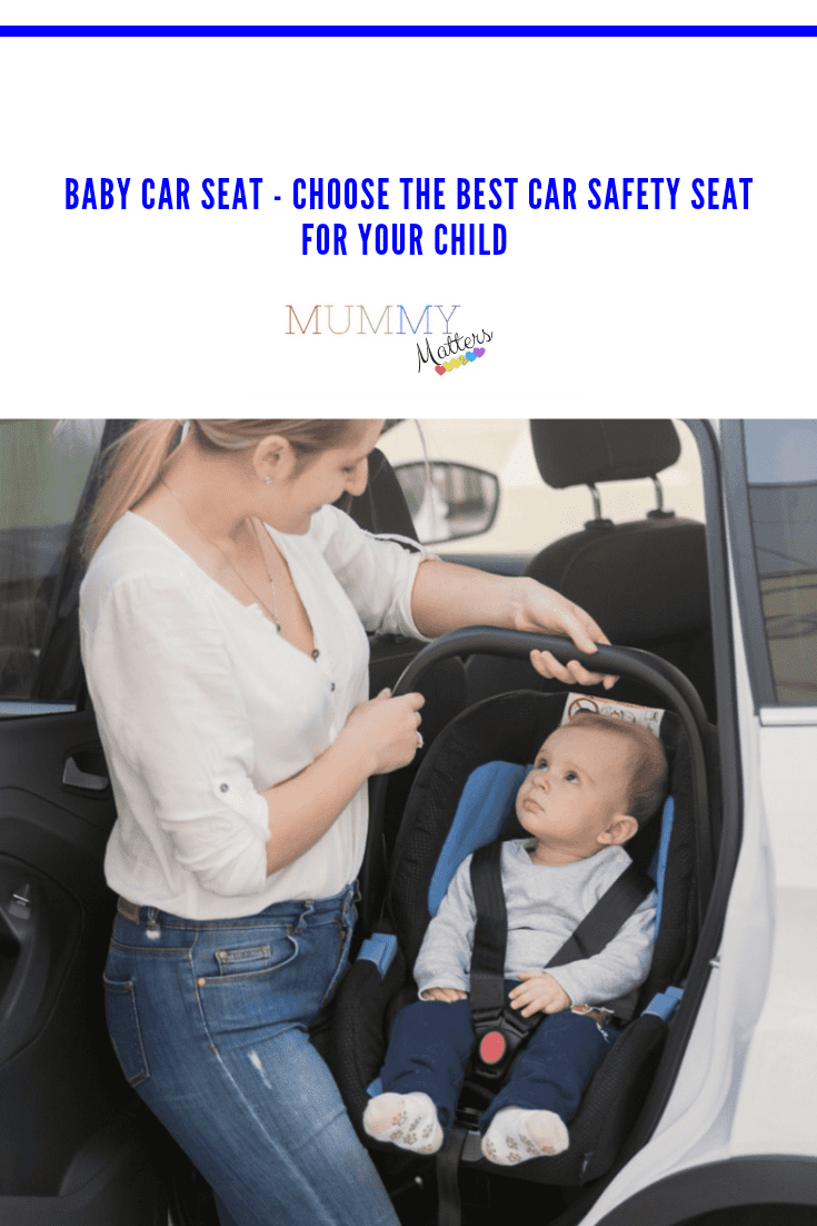 Baby Car Seat – Choose The Best Car Safety Seat For Your Child 2