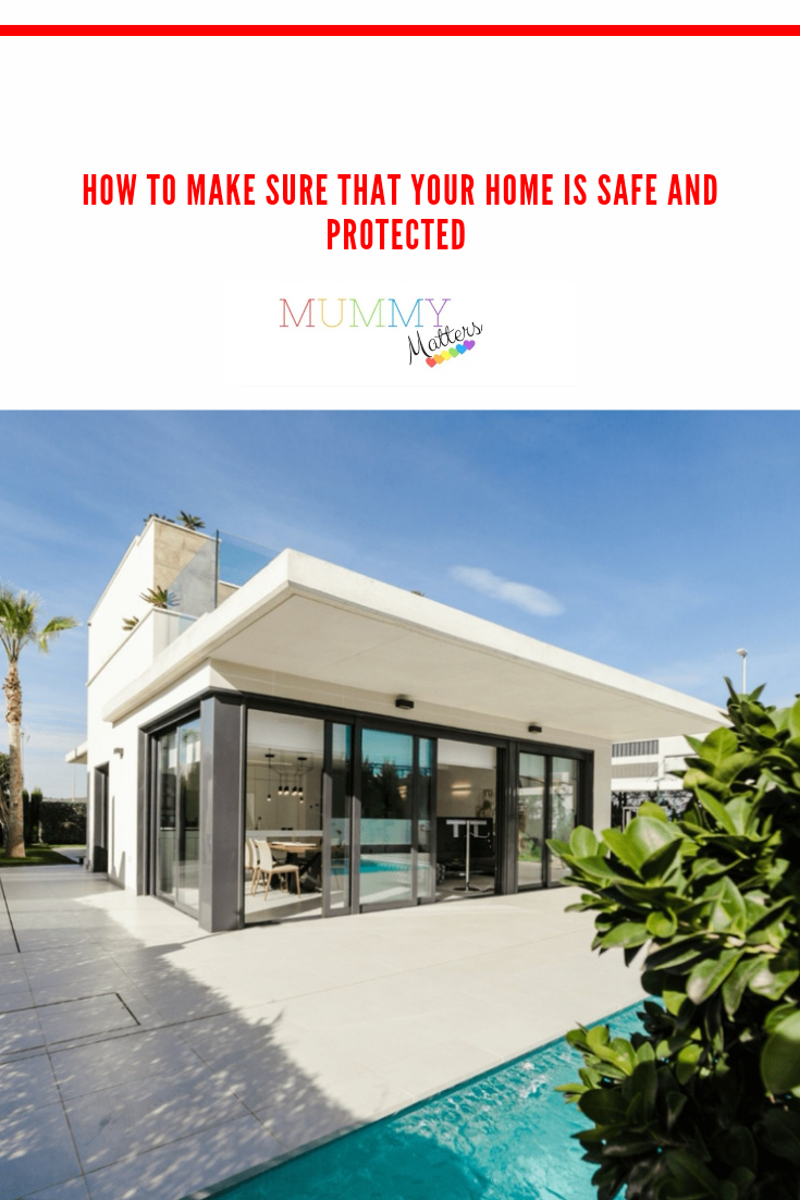 How To Make Sure That Your Home Is Safe And Protected 1