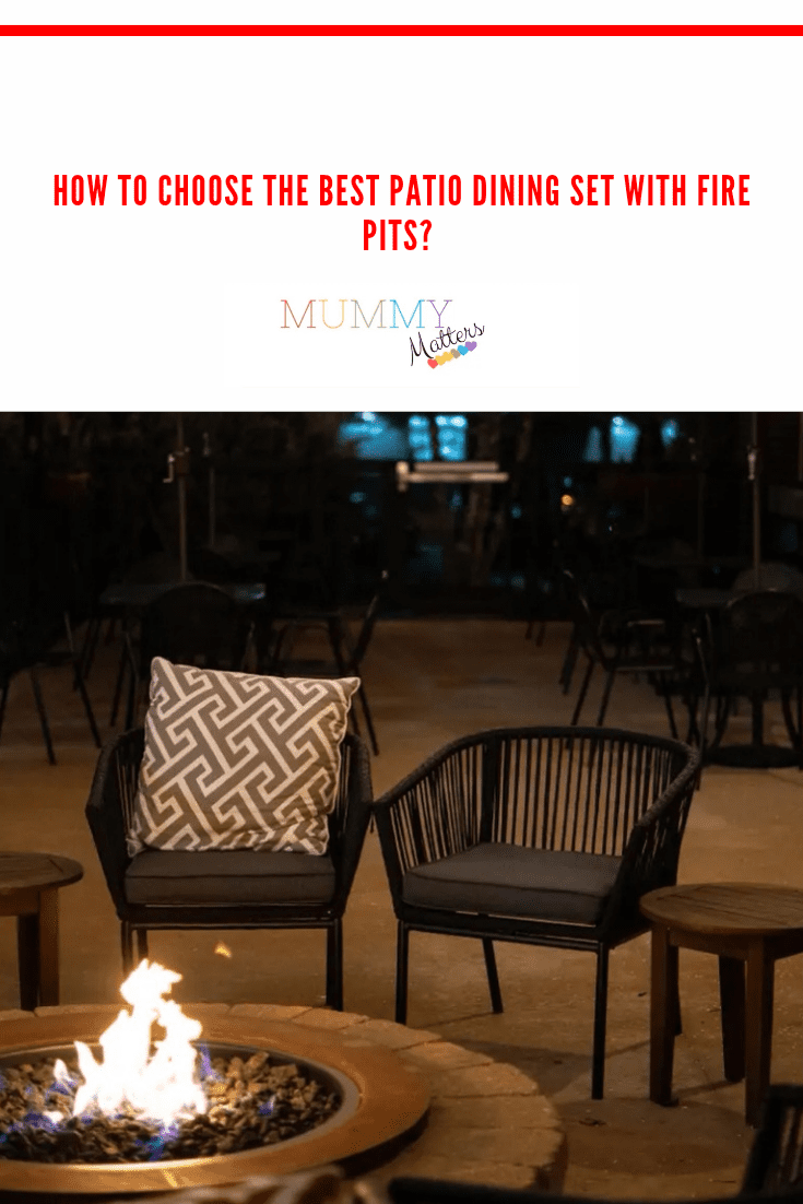 How to Choose the Best Patio Dining Set With Fire Pits? 1